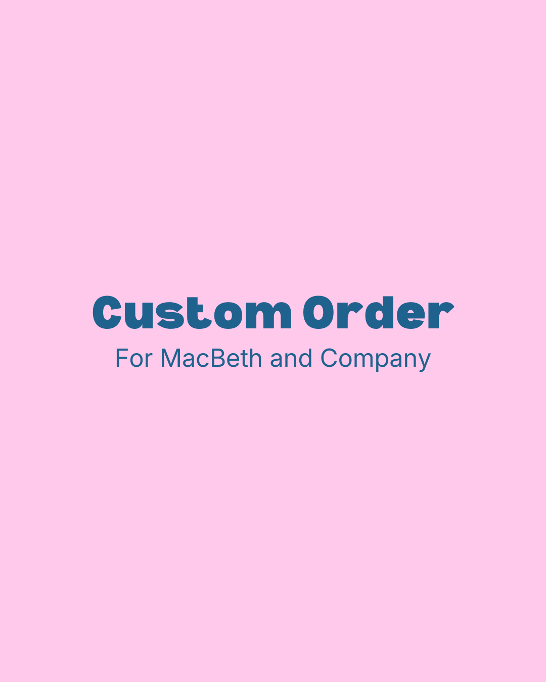 Custom Order: MacBeth and Company